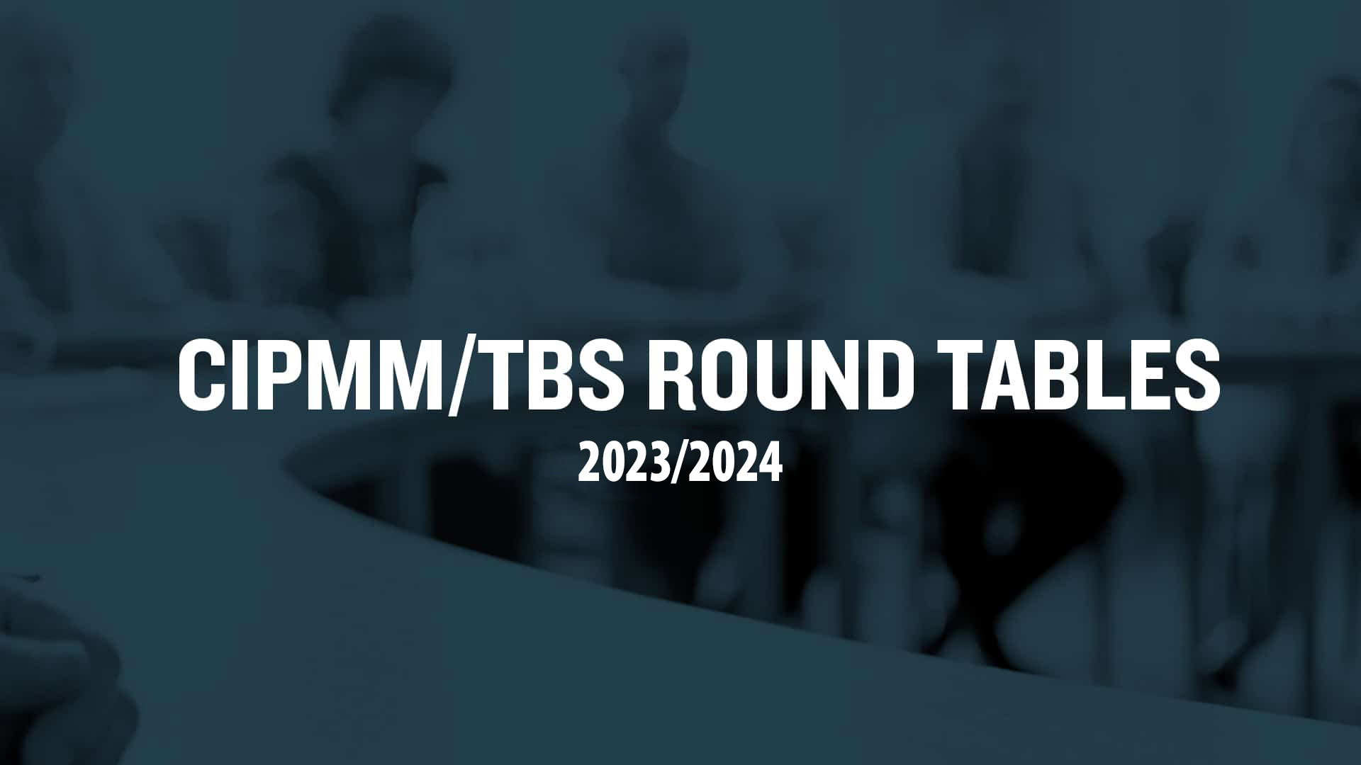 CIPMM/TBS Round Tables 2023-2024